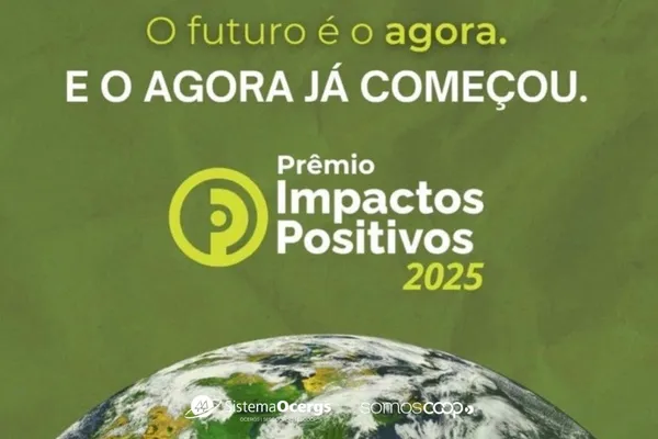 Card promocional do Prêmio Impactos Positivos 2025 com fundo verde, o texto “O futuro é o agora. E o agora já começou.”, o logo do prêmio e a logomarca do Sistema Ocergs e do movimento SomosCoop sobre imagem do planeta Terra.