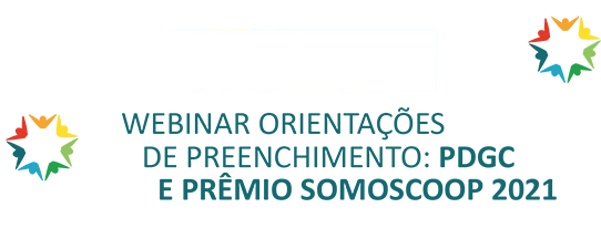 Inscrições abertas para Webinar: Orientações de Preenchimento do PDGC e Prêmio Somoscoop