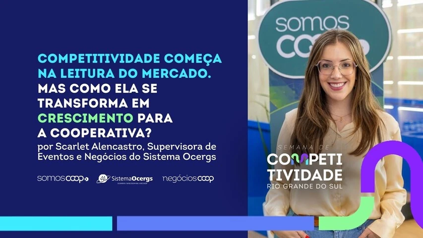 Competitividade come&ccedil;a na leitura do mercado. Mas como ela se transforma em crescimento para a cooperativa? 