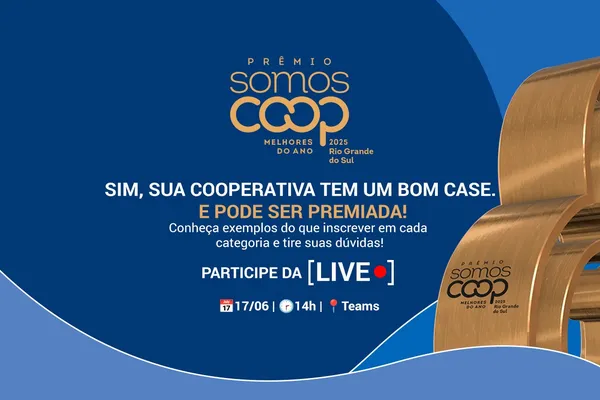 O que inscrever no Prêmio SomosCoop Melhores do Ano RS? Live responde essa e outras dúvidas 