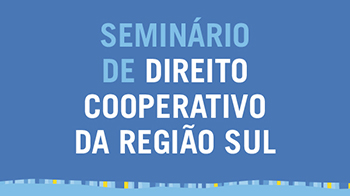 II Seminário de Direito Cooperativo da Região Sul abre inscrições