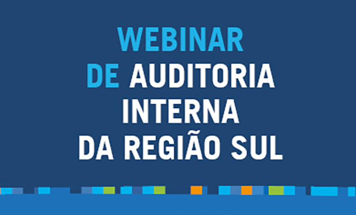 Webinar de Auditoria Interna da Região Sul está com inscrições abertas