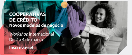 Abertas inscrições para o Workshop Internacional – Cooperativas de crédito: novos modelos de negócios