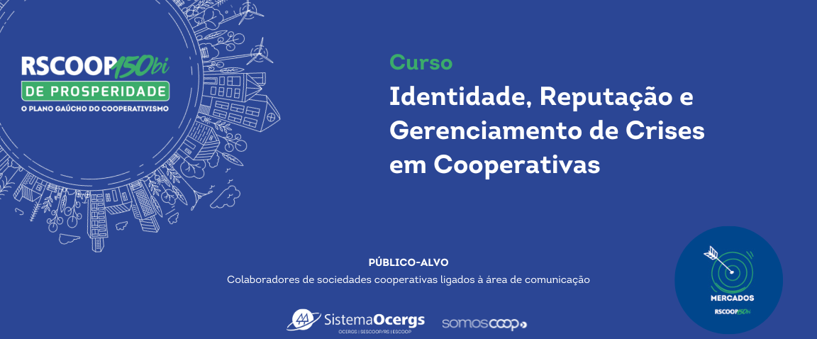 Inscrições abertas para o curso “Identidade, Reputação e Gerenciamento de Crise em cooperativas”