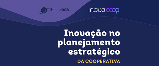 Inovação no planejamento estratégico da cooperativa