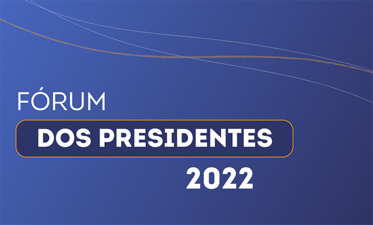 Falta pouco para o Fórum dos Presidentes 2022