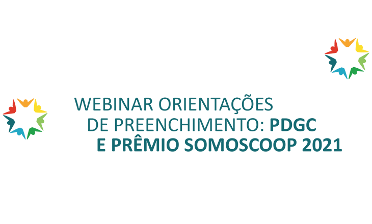 Inscrições abertas para Webinar: Orientações de Preenchimento do PDGC e Prêmio Somoscoop